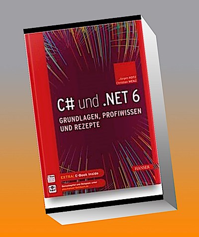 C# und .NET 6 - Grundlagen, Profiwissen und Rezepte