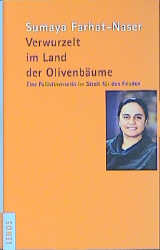 Verwurzelt im Land der Olivenbäume. Eine Palästinenserin im Streit für den Frieden